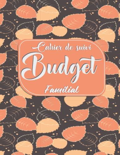 Cahier De Suivi Budget Familial Agenda Complet Pour Organiser Et Suivre Votre Budget Familial