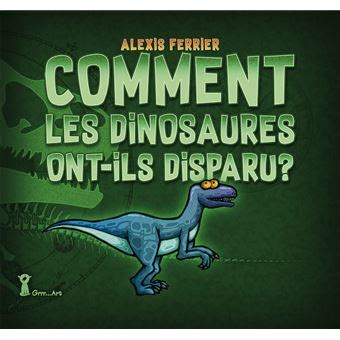 Comment les dinosaures ont ils disparu cartonné Alexis Ferrier