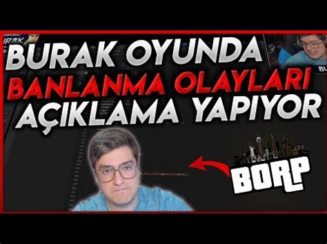 Burak Oyunda Borptak Son Banlanma Olaylari Hakkinda A Iklama Yapiyor