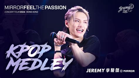 【multi 4k Focus】2024 1 30 Jeremy李駿傑 Kpop Medley Mirror Feel The