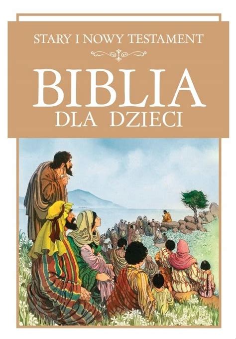 Biblia Dla Dzieci Stary I Nowy Testament Praca 12444278716