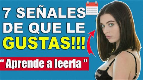 Cómo Saber Si Le Gustas A Una Mujer 7 Señales Claras YouTube