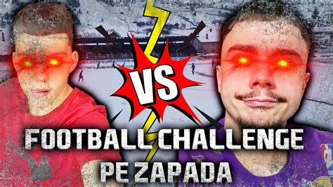 Football Challenge Pe Zapada Cu Fratele Meu Nebunie Youtube