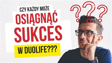 Czy Ka Dy Mo E Osi Gn Sukces W Duolife Youtube