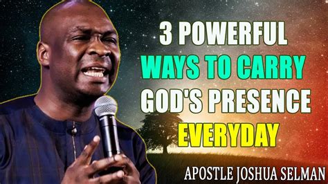 3 Powerful Ways To Carry Gods Presence Everyday Apostle Joshua