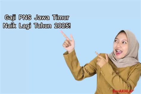 Semua PNS Di Jawa Timur Sujud Syukur Gaji Pokok Naik Lagi Tahun 2025