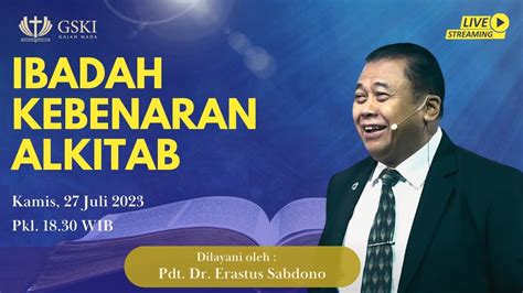 Ibadah Kebenaran Alkitab Pdt Dr Erastus Sabdono Juli