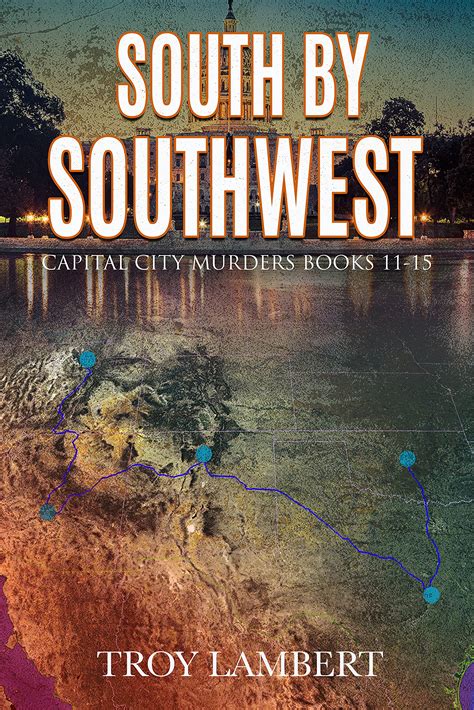 South By Southwest Capital City Murders Books 11 15 By Troy Lambert Goodreads