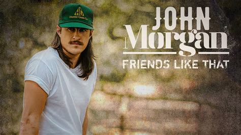 John Morgan Friends Like That Official Audio Youtube