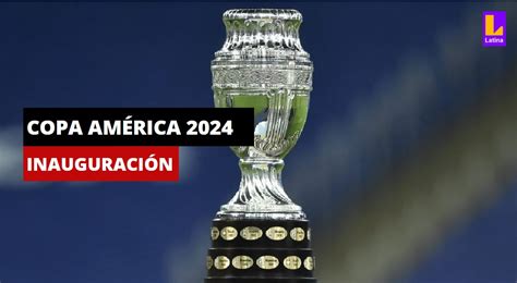 Inauguración En Vivo Por Dónde Ver La Copa América 2024 Hoy Online