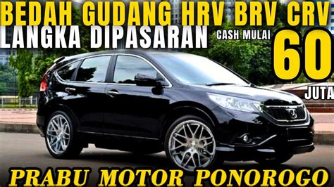 Obral Mulai Juta Hrv Brv Crv Murah Di Prabu Motor Ponorogo