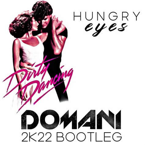 Stream Dirty Dancing - Hungry Eyes (DOMANI 2k22 Bootleg) • Eric Carmen ...