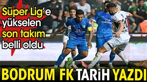 S Per Lig E Y Kselen Son Tak M Belli Oldu Bodrum Fk Tarih Yazd