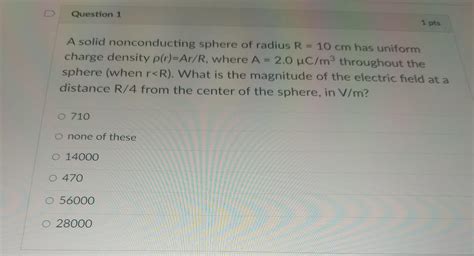 Solved Question 1 1 Pts A Solid Nonconducting Sphere Of Chegg