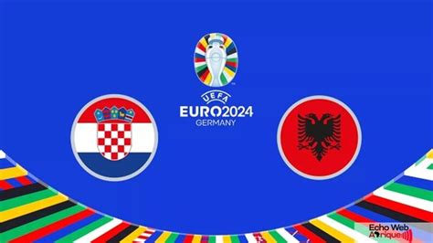 EURO 2024 Croatie Albanie Voici Le Lieu De Diffusion Du Match