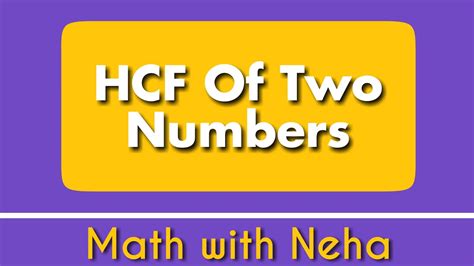 Hcf Of Two Numbers Hcf Of 2 Numbers Hcf Youtube