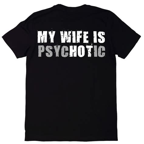 My Wife Is Psychotic Shirt Funny Husband Shirt Anniversary T