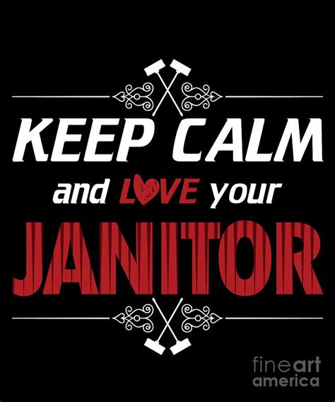 Keep Calm Love Your Janitor Cleaning Cleaners T Digital Art By Thomas Larch Fine Art America