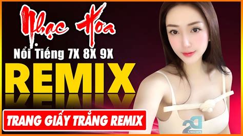 TRANG GIẤY TRẮNG EM ĐỪNG ĐI REMIX Tuyệt Đỉnh Nhạc Hoa Lời Việt REMIX