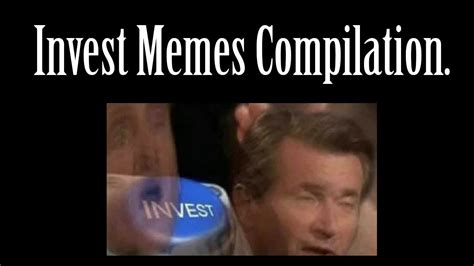 Invest New Memes Compilation Dank Meme Compilation Invest Invest