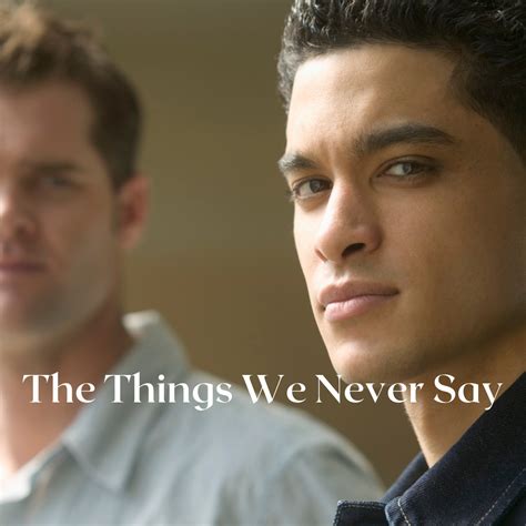 The Things We Never Say Marcus Lopés