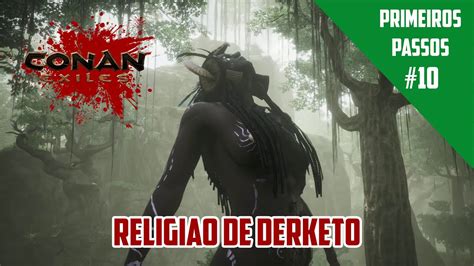 Religião De Derketo Primeiros Passos Em Conan Exiles Youtube