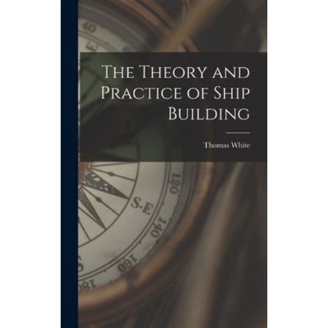 영문도서 The Theory and Practice of Ship Building Hardcover Legare