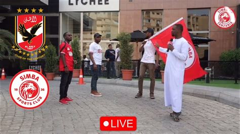 Live Kutoka Misri Muda Huu Al Ahly Vs Simba Ahmed Ally Na Mashabiki