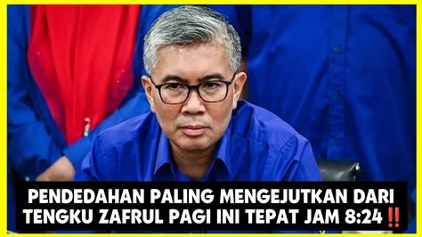 PENDEDAHAN PALING MENGEJUTKAN DARI TENGKU ZAFRUL PAGI INI TEPAT JAM 8