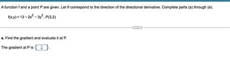 Solved Fxy13−2x2−3y2p32 A Find The Gradient And