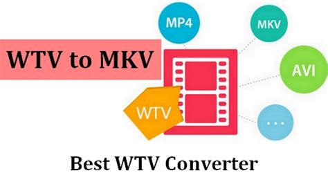 Best Way To Convert Wtv To Mkv