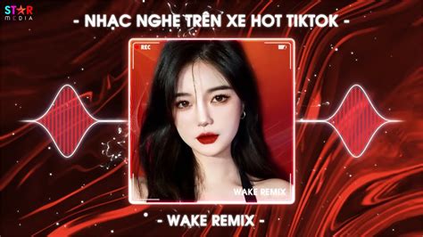 Nh C Remix Nh C Nghe Tr N Xe Bxh Nh C Hot Trend Tiktok Hay Nh T Hi N Nay Youtube