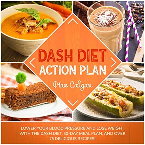 Dash Diet Action Plan Lower Your Blood Pressure And Lose Weight With