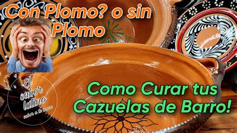 Como Saber Si Las Ollas De Barro Tienen Plomo Cura Tus Cazuelas De