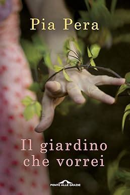 Amazon It Il Giardino Che Vorrei Pera Pia Libri