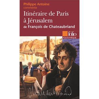 Itinéraire de Paris à Jérusalem de François de Chateaubriand Essai et