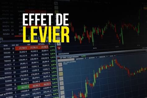 Comprendre L Effet De Levier Comment Le Choisir Guide Bourse