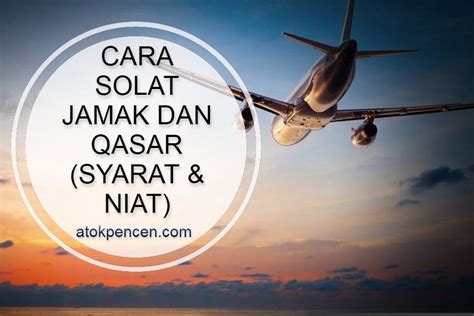 Cara Solat Jamak Dan Qasar Syarat And Niat