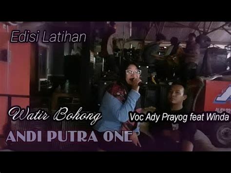 ANDI PUTRA 1 Watir Bohong Voc Ady Prayoga Feat Winda Edisi Latihan Tgl