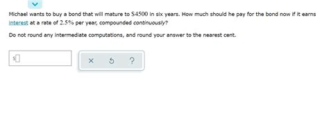 Solved Michael Wants To Buy A Bond That Will Mature To 4500 Chegg