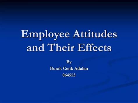 Ppt Employee Attitudes And Their Effects Powerpoint Presentation