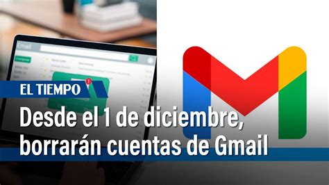 Google eliminará algunas cuentas de Gmail a partir del 1 de diciembre