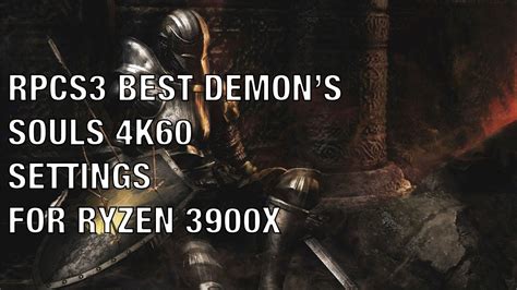 Demon S Souls RPCS3 4k 60fps Settings Ryzen 3900x 1080Ti YouTube