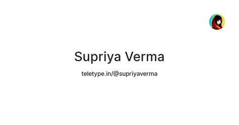 Supriya Verma — Teletype