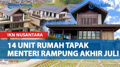 Unit Rumah Tapak Menteri Di Ikn Rampung Akhir Juli Minggu