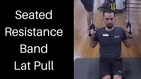 Seated Resistance Band Lat Pull Down Youtube