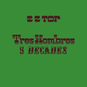 Zz Top Tres Hombres Five Decades Playlist By Topsify Radio Spotify