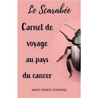 Le Scarabée ou carnet de voyage au pays du cancer broché Annie