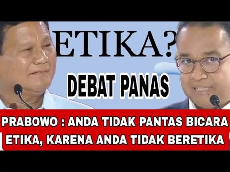 PANAS ANIES DAN PRABOWO SALING SANGGAH SOAL ETIKA YouTube