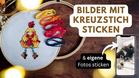 Bilder sticken mit Kreuzstich Anleitung für Anfänger Eigene Bilder